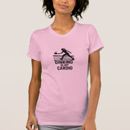 Dinking Is My Cardio Tシャツ