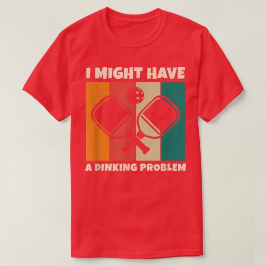 Dinking Problem Pickleba用パドルボール漬物 Tシャツ (デザイン正面)