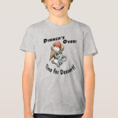 Dinner's Over. Time for Dessert トライブレンドＴシャツ (正面)