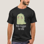 Dino nugget for life Animal dinosaur Tシャツ (正面)