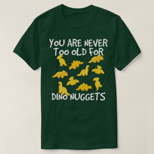 Dino Nuggets Chicken Nugには決して古くはない Tシャツ (デザイン正面)