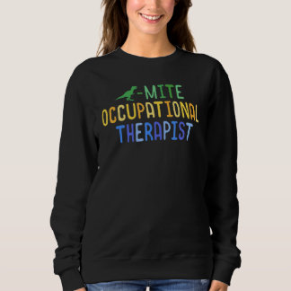 Dinomite Occupational Therapist Dinosaur OT School スウェットシャツ