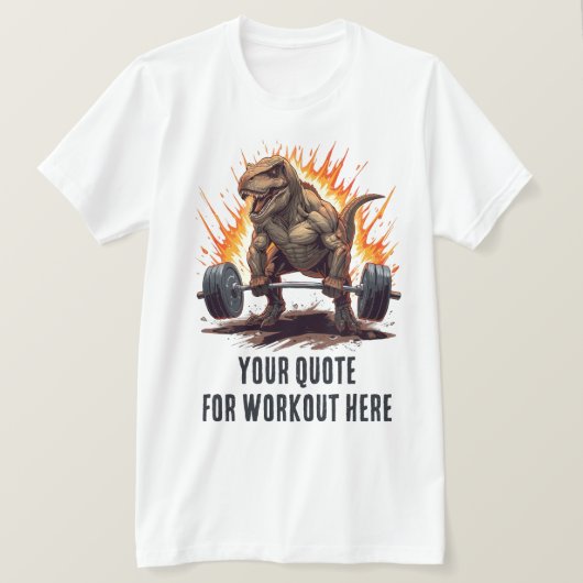 Dinosaur Custom Motivational Quote for Workout Tシャツ (デザイン正面)