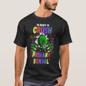 Dinosaur I'm Ready to Crush Primary School Back to Tシャツ (正面)