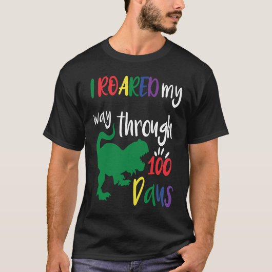 Dinosaur Kid I Roared My Way Through 100 Day Of Sc Tシャツ (正面)