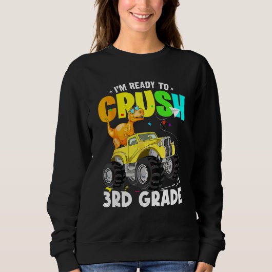 Dinosaur Monster Truck I'm Ready To Crush 3rd Grad スウェットシャツ (正面)