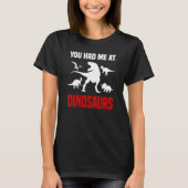 Dinosaur  Rex You Had Me At Dinosaurs Tシャツ (正面)