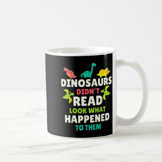 Dinosaurs Didn’t Read Funny Teacher Gift Clroom Hu コーヒーマグカップ (右)
