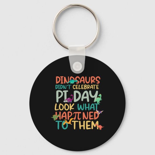 Dinosaurs Didnt Celebrate Pi Day Funny Math Teache キーホルダー (正面)