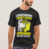 Dinosaurs Didn't Drink Lemonade Lemon Juice Lemona Tシャツ (正面)