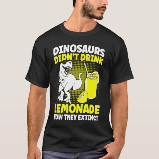 Dinosaurs Didn't Drink Lemonade Lemon Juice Lemona Tシャツ (正面)