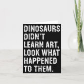 Dinosaurs Didn't Learn Art Funny Art Teacher  カード (正面)