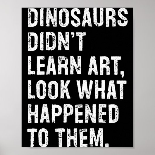 Dinosaurs Didn't Learn Art Funny Art Teacher  ポスター (正面)