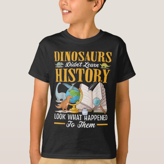 Dinosaurs Didn't Learn History Back To School Funn Tシャツ (正面)
