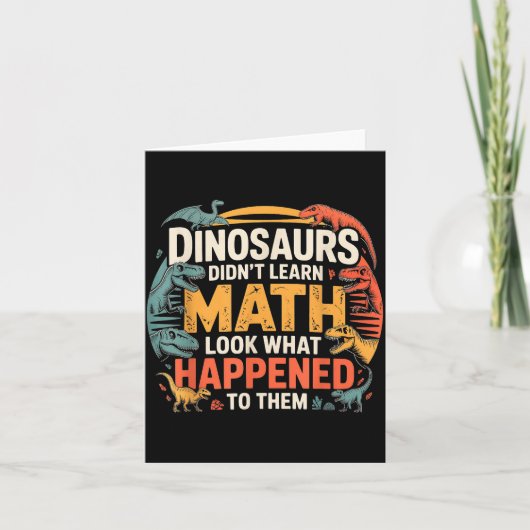 Dinosaurs Didn't Learn Math Funny Design For Kids  カード (正面)