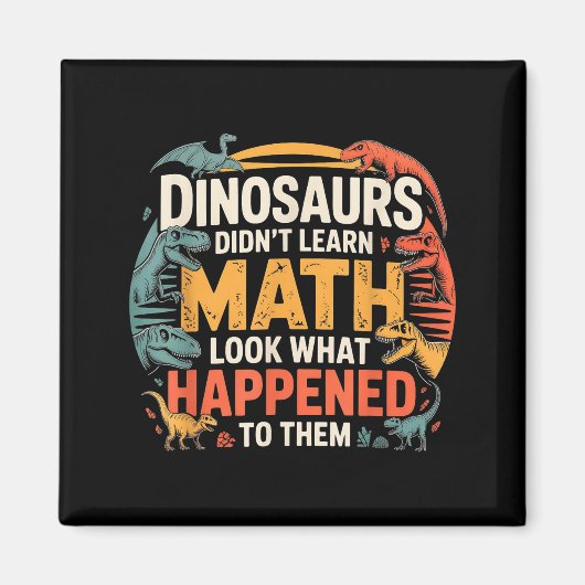 Dinosaurs Didn't Learn Math Funny Design For Kids マグネット (正面)