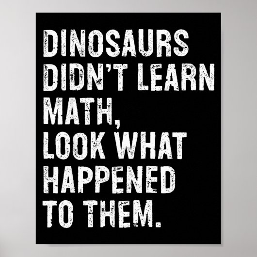 Dinosaurs Didn't Learn Math Funny Math Teacher  ポスター (正面)