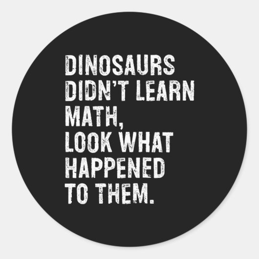 Dinosaurs Didn't Learn Math Funny Math Teacher ラウンドシール (正面)