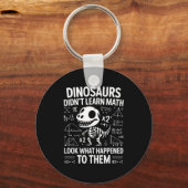 Dinosaurs Didn't Learn Math Funny Math Teacher Stu キーホルダー (正面)
