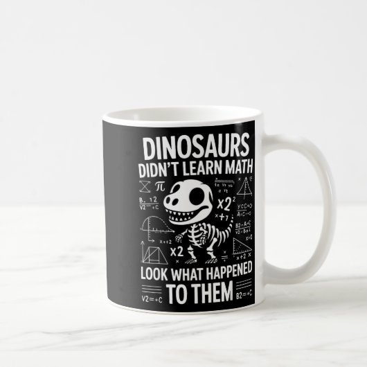 Dinosaurs Didn't Learn Math Funny Math Teacher Stu コーヒーマグカップ (右)