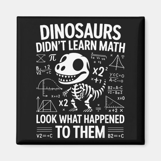 Dinosaurs Didn't Learn Math Funny Math Teacher Stu マグネット (正面)