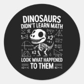 Dinosaurs Didn't Learn Math Funny Math Teacher Stu ラウンドシール (正面)