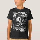 Dinosaurs Didn't Learn Math Funny Math Teacher Stu Tシャツ (正面)