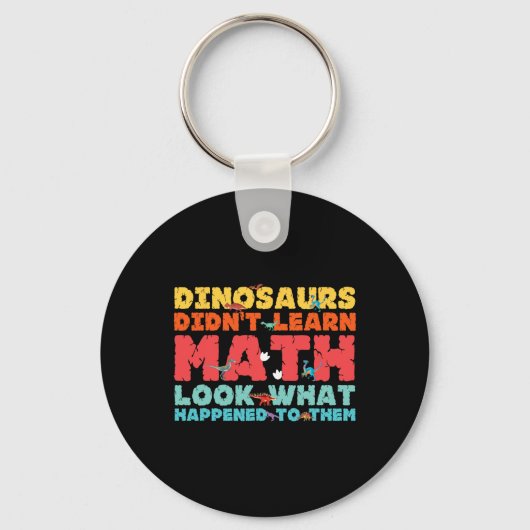 Dinosaurs Didn't Learn Math Funny Mathematics Math キーホルダー (正面)