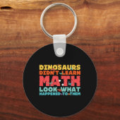 Dinosaurs Didn't Learn Math Funny Mathematics Math キーホルダー (正面)
