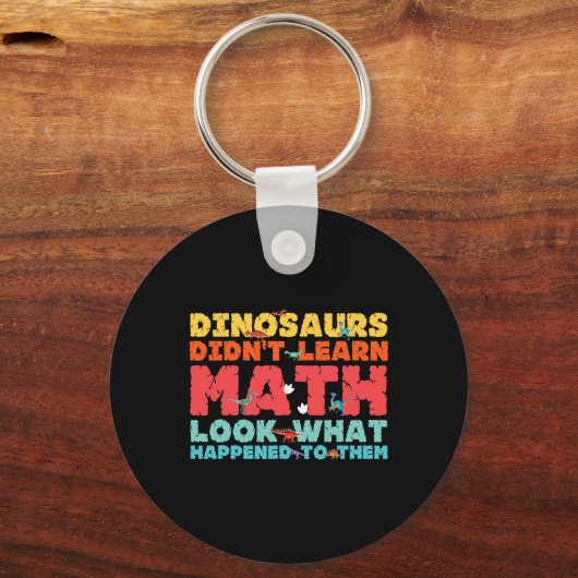 Dinosaurs Didn't Learn Math Funny Mathematics Math キーホルダー (正面)
