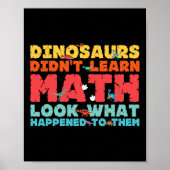 Dinosaurs Didn't Learn Math Funny Mathematics Math ポスター (正面)