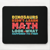 Dinosaurs Didn't Learn Math Funny Mathematics Math マウスパッド (正面)