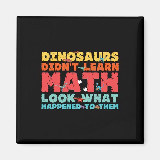 Dinosaurs Didn't Learn Math Funny Mathematics Math マグネット (正面)