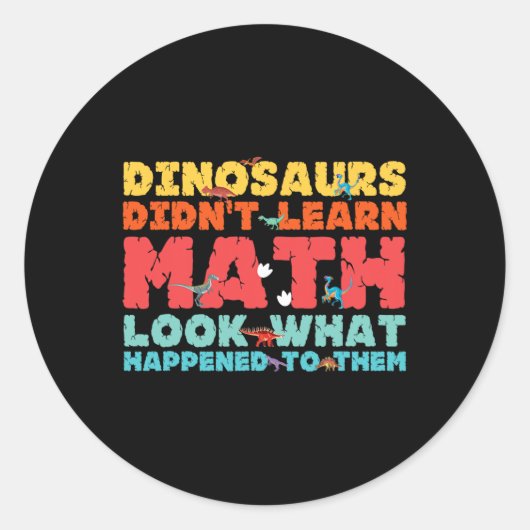 Dinosaurs Didn't Learn Math Funny Mathematics Math ラウンドシール (正面)