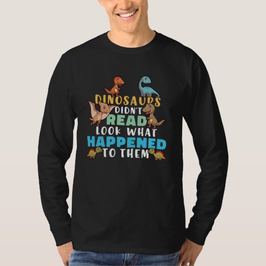 Dinosaurs Didnt Read Book Boys Kids Teacher Tシャツ (正面)