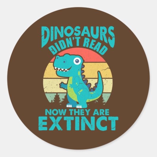 Dinosaurs Didn't Read Now They Are Extinct ラウンドシール (正面)