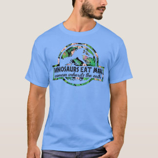 Dinosaurs Eat Man Woman Inherits The Earth Tシャツ