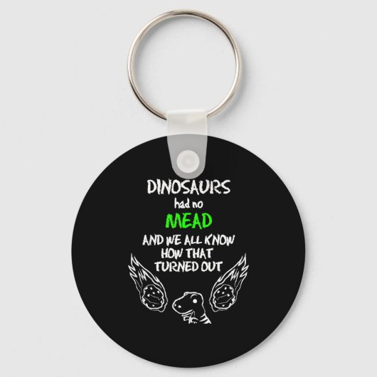 Dinosaurs Had No Mead Outfit Gift Alcohol Quote Fu キーホルダー (正面)
