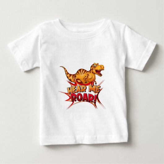 Dinosaurs Hear me Roar ベビーTシャツ (正面)