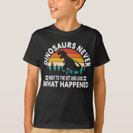 Dinosaurs Never Went to the Vet Funny T-Rex Shirt Tシャツ