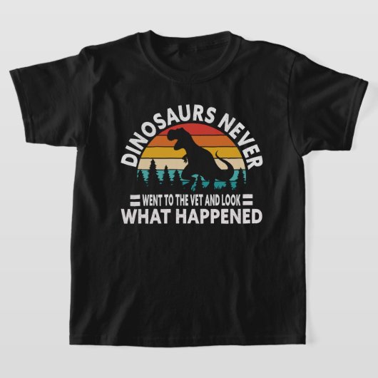Dinosaurs Never Went to the Vet Funny T-Rex Shirt Tシャツ (レイダウン)