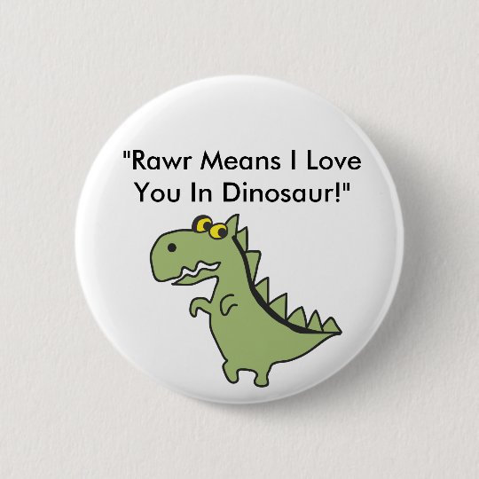 Dinosawaaa Aiは Rawr I愛をdinosaの 意味します 缶バッジ Zazzle Co Jp