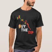Dip 買 Bitcoin Crypto CryptocurrencyトレーダI Tシャツ (正面)