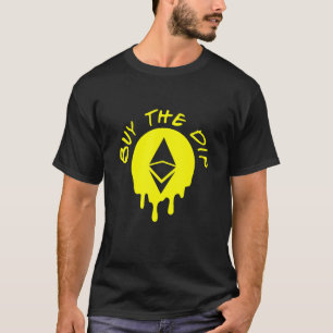 Dip 買 Ethereum Eth Btfd Hodl Bitcoin Crypto Tシャツ