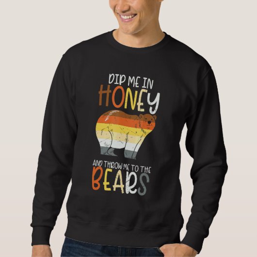 Dip Me In Honey And Throw Me To The Bears Gay Prid スウェットシャツ (正面)