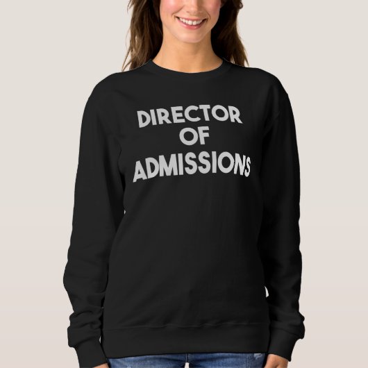 Director Of Admissions スウェットシャツ (正面)