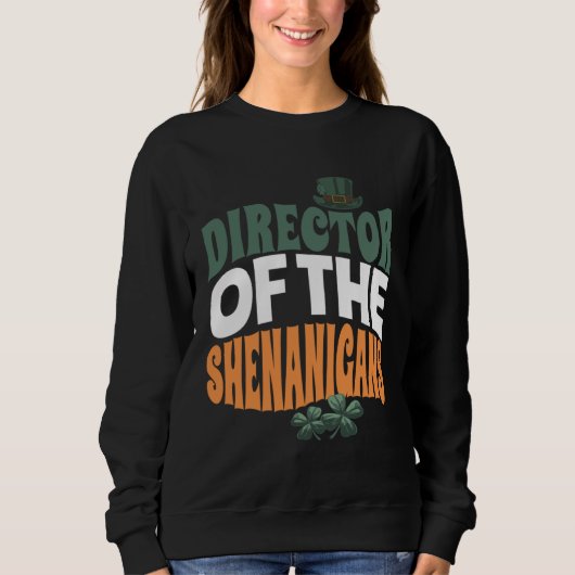 Director of the Shenanigans Irish St Patrick s Da スウェットシャツ (正面)