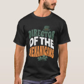 Director of the Shenanigans  Irish St Patrick s Da Tシャツ (正面)