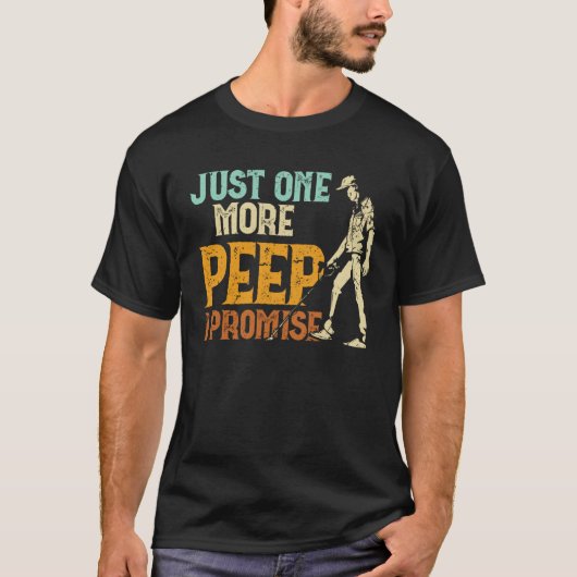 Dirt Fishing Just one more peep I promise Metal De Tシャツ (正面)