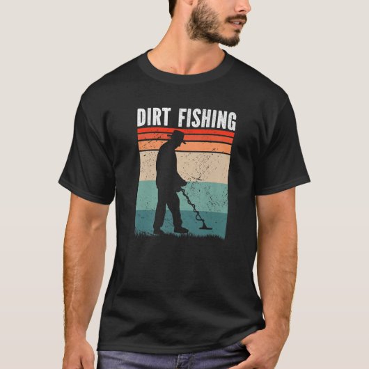 Dirt Fishing Metal Detecting Tシャツ (正面)